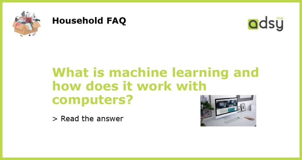 What is machine learning and how does it work with computers featured