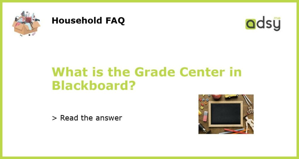 What is the Grade Center in Blackboard?