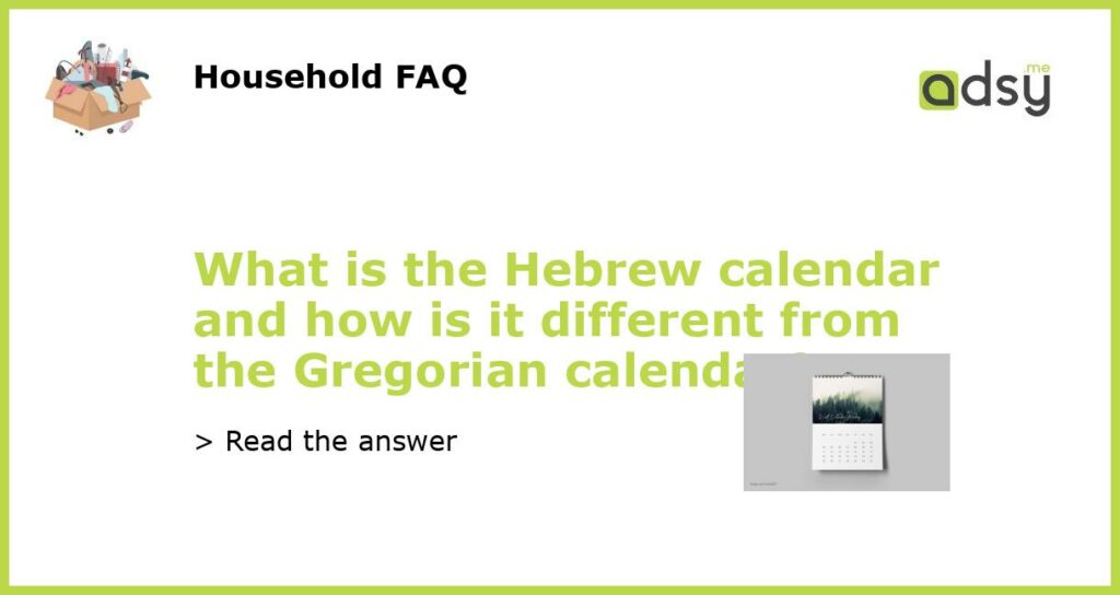 What is the Hebrew calendar and how is it different from the Gregorian calendar featured