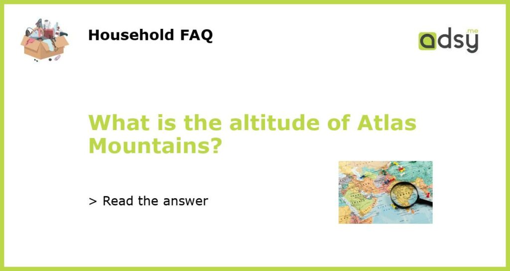 What is the altitude of Atlas Mountains featured