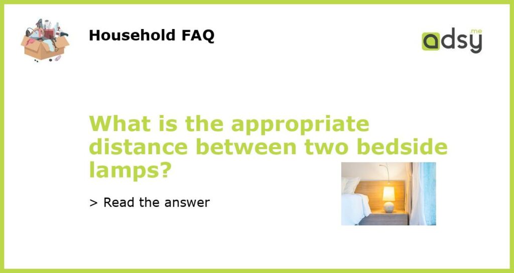 What is the appropriate distance between two bedside lamps featured