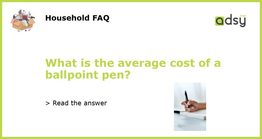 What is the average cost of a ballpoint pen featured