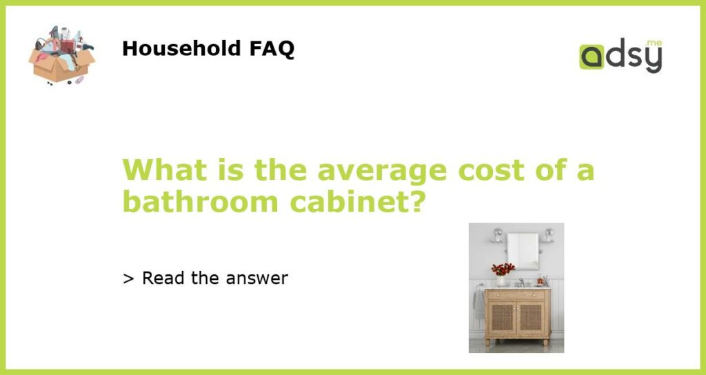 What is the average cost of a bathroom cabinet featured