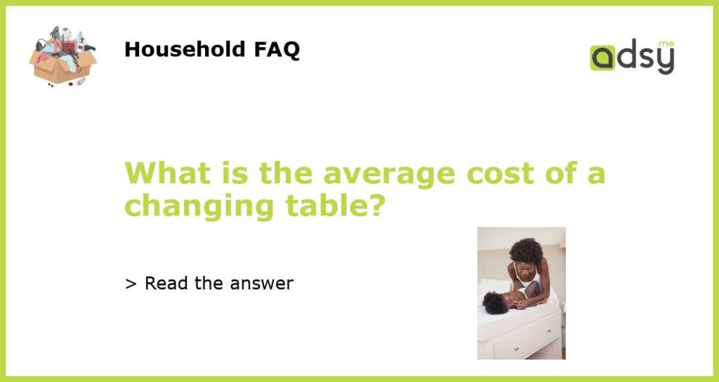 What is the average cost of a changing table featured