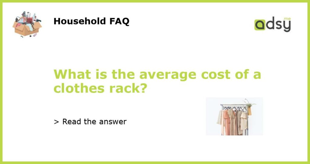 What is the average cost of a clothes rack featured