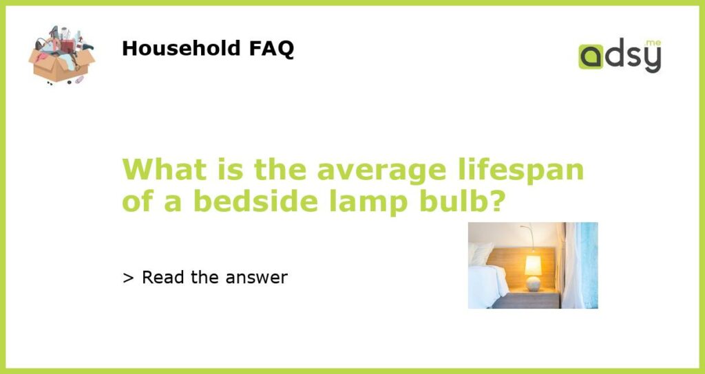 What is the average lifespan of a bedside lamp bulb featured