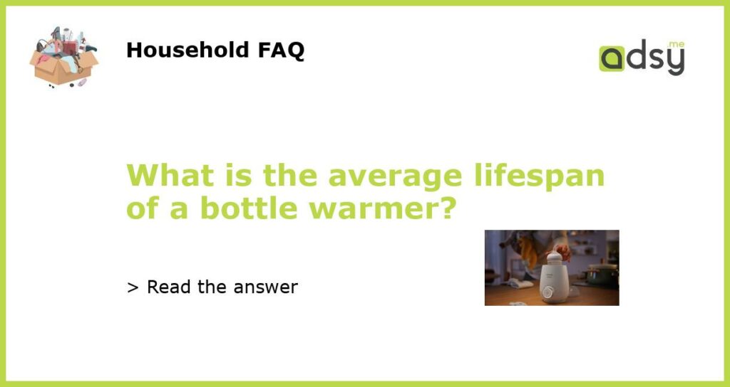 What is the average lifespan of a bottle warmer featured
