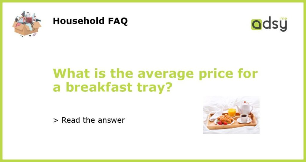 What is the average price for a breakfast tray featured