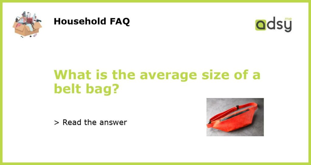 What is the average size of a belt bag featured