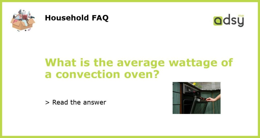 What is the average wattage of a convection oven featured