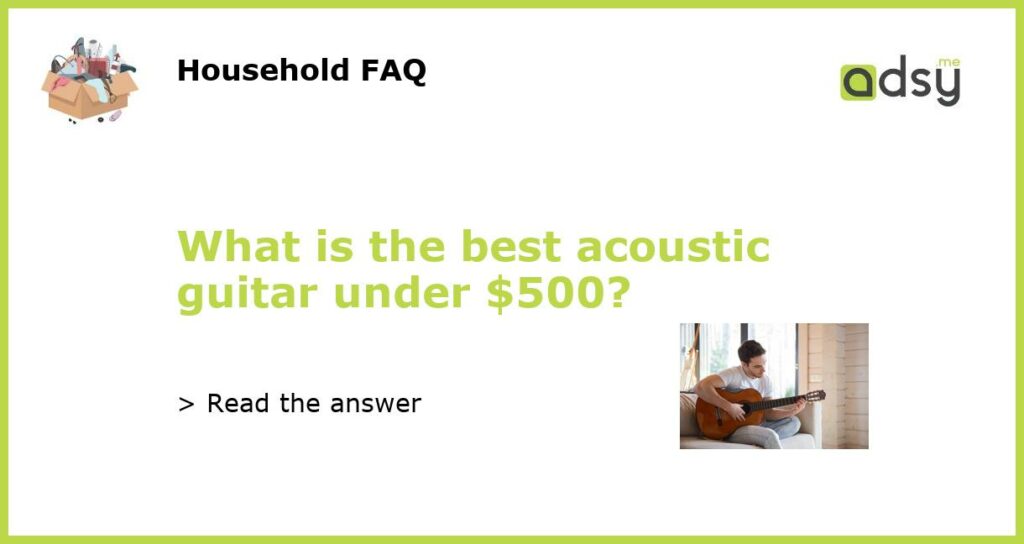 What is the best acoustic guitar under 500 featured
