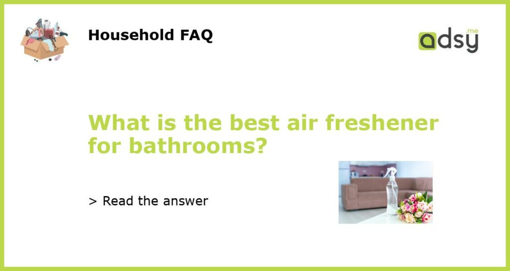 What is the best air freshener for bathrooms featured