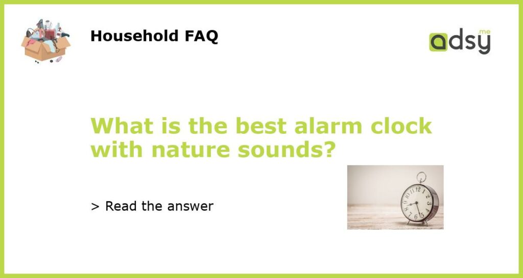 What is the best alarm clock with nature sounds featured