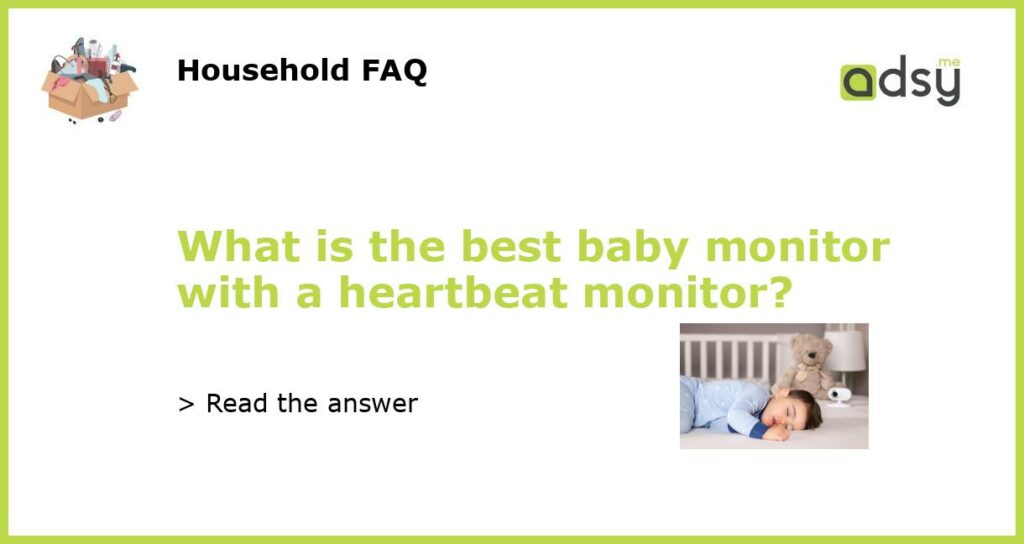 What is the best baby monitor with a heartbeat monitor featured