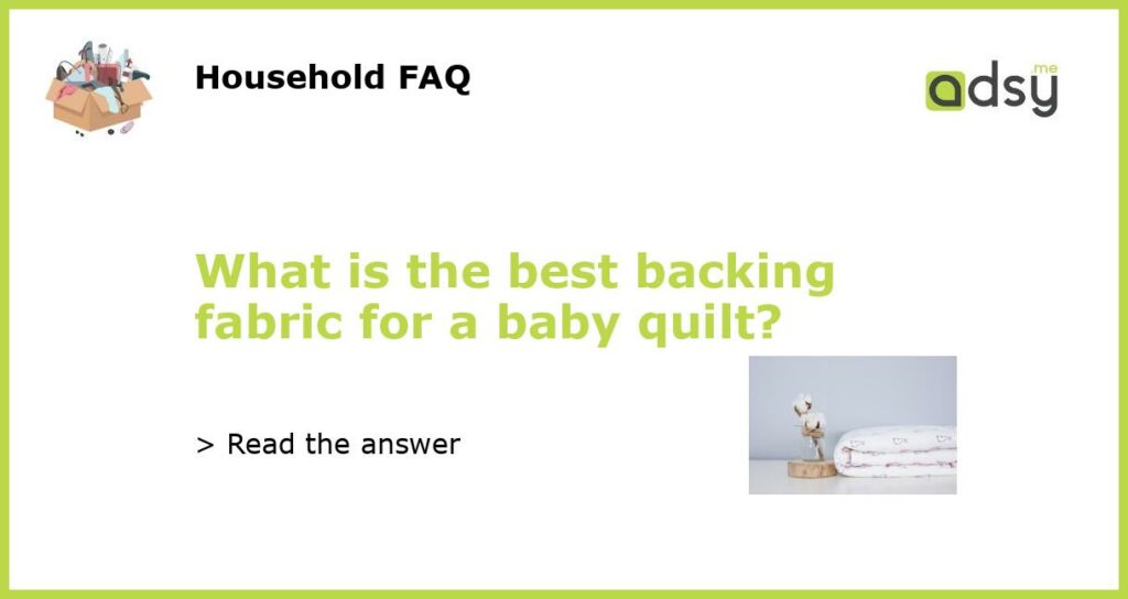 What is the best backing fabric for a baby quilt featured