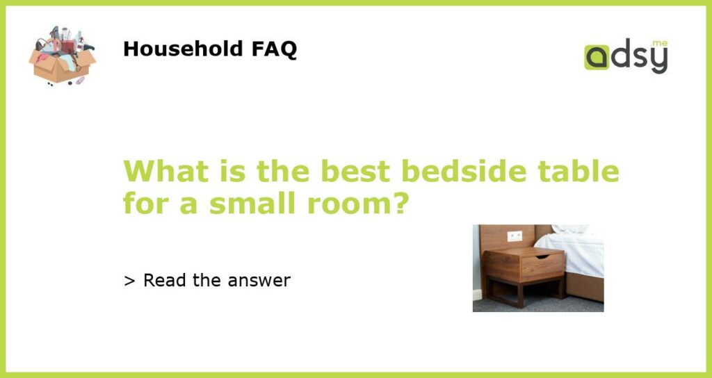 What is the best bedside table for a small room featured