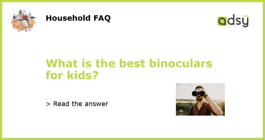 What is the best binoculars for kids featured