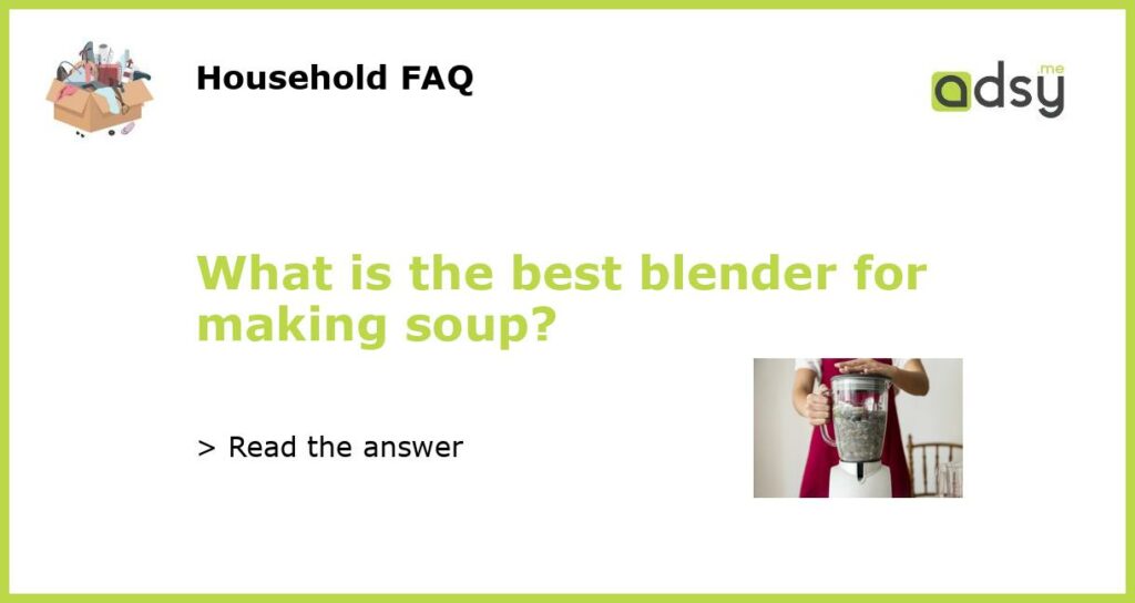 What is the best blender for making soup featured