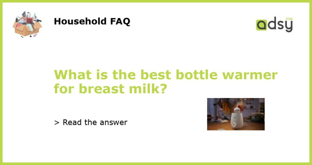 What is the best bottle warmer for breast milk?