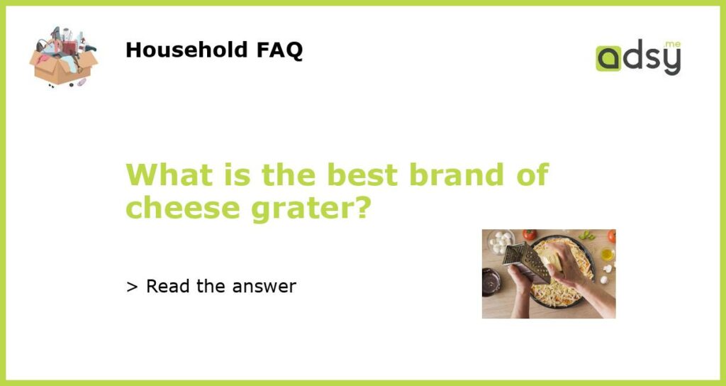 What is the best brand of cheese grater featured