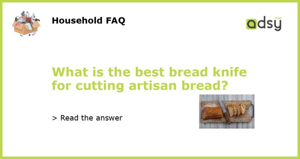 What is the best bread knife for cutting artisan bread featured