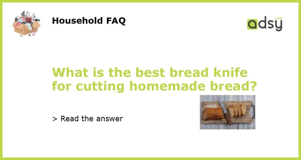 What is the best bread knife for cutting homemade bread featured