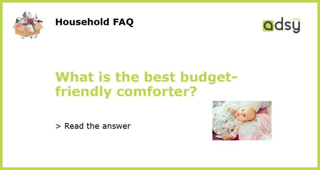 What is the best budget friendly comforter featured