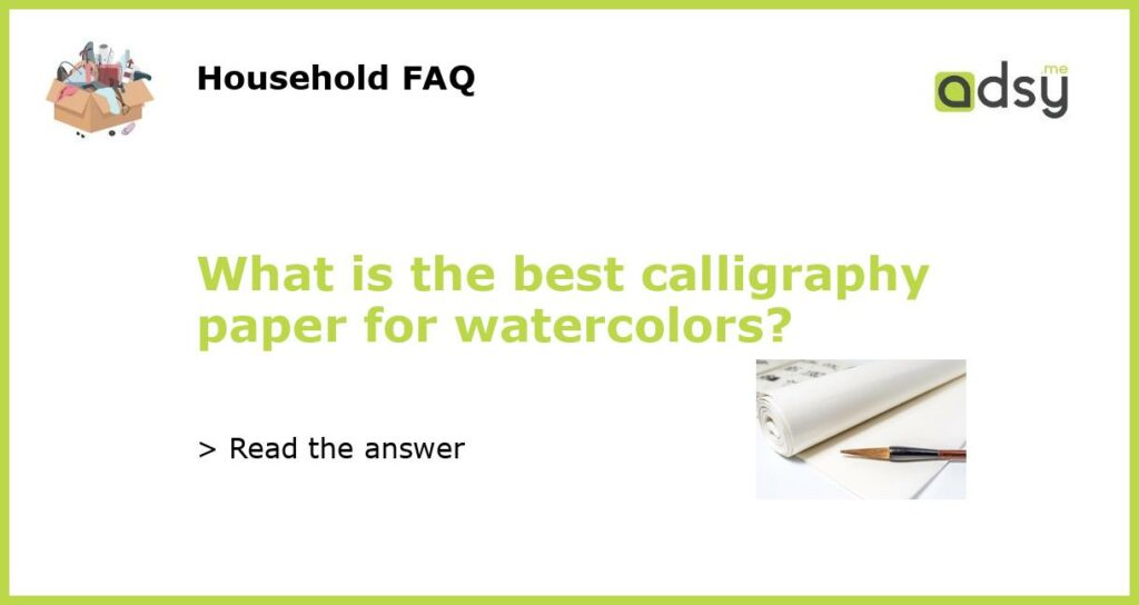 What is the best calligraphy paper for watercolors featured