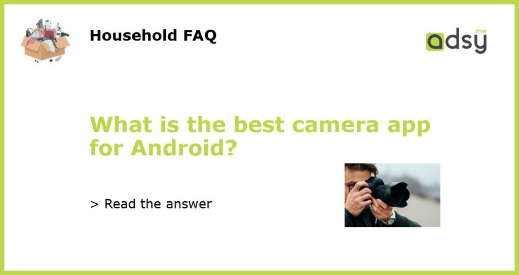 What is the best camera app for Android featured