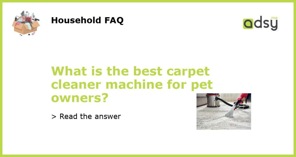 What is the best carpet cleaner machine for pet owners featured