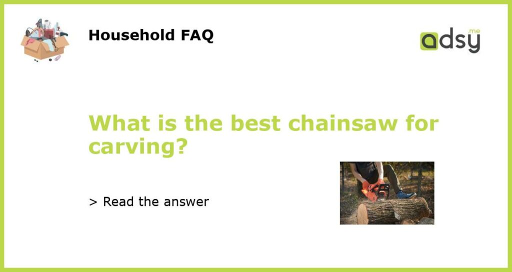 What is the best chainsaw for carving featured