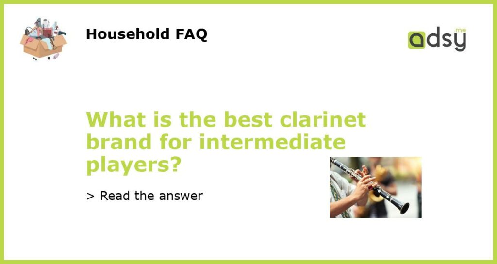 What is the best clarinet brand for intermediate players featured