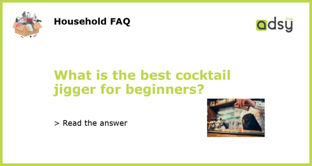 What is the best cocktail jigger for beginners featured