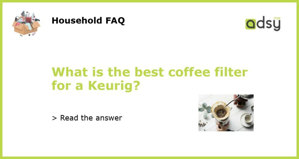 What is the best coffee filter for a Keurig featured