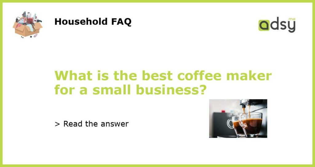 What is the best coffee maker for a small business featured