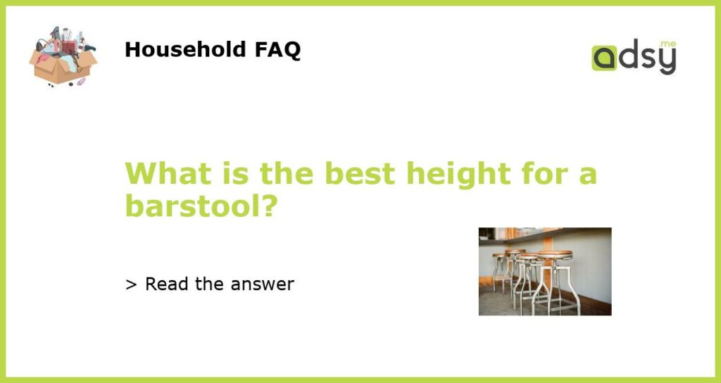 What is the best height for a barstool featured