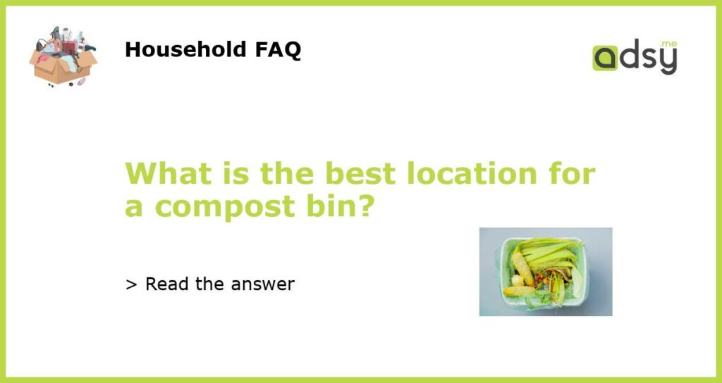 What is the best location for a compost bin featured
