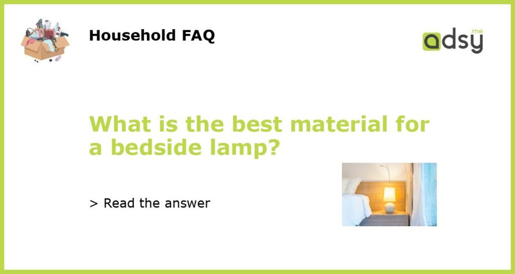 What is the best material for a bedside lamp?