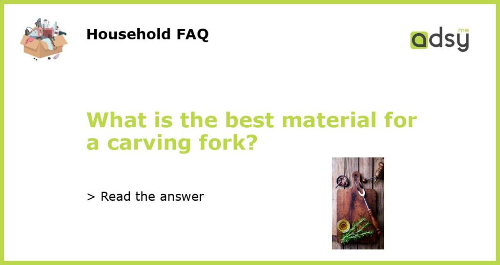 What is the best material for a carving fork featured