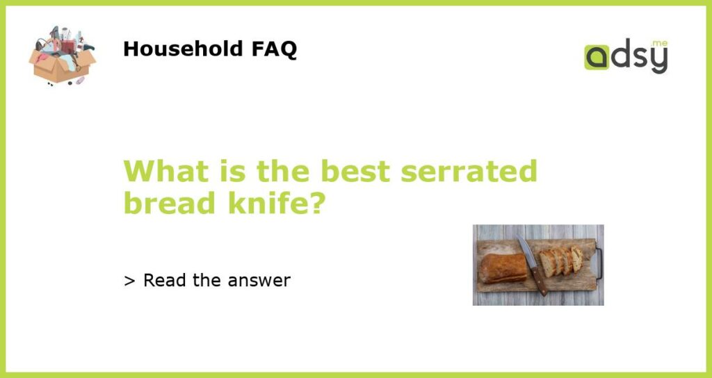 What is the best serrated bread knife featured