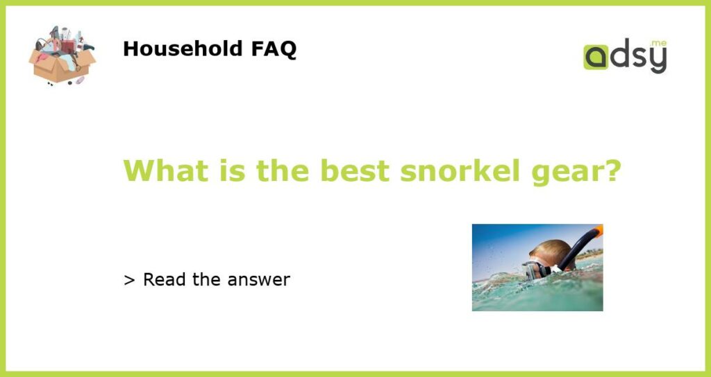 What is the best snorkel gear featured