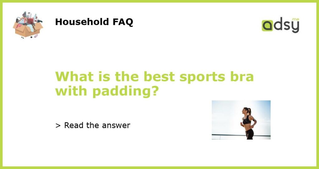 What is the best sports bra with padding?