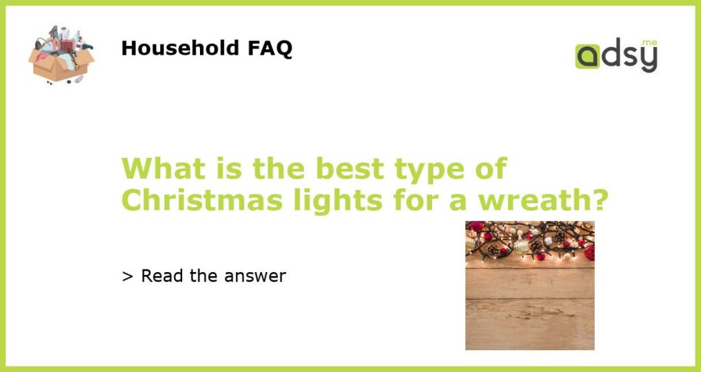 What is the best type of Christmas lights for a wreath featured