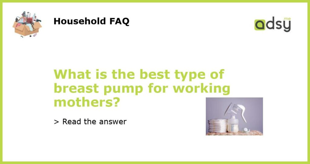 What is the best type of breast pump for working mothers featured