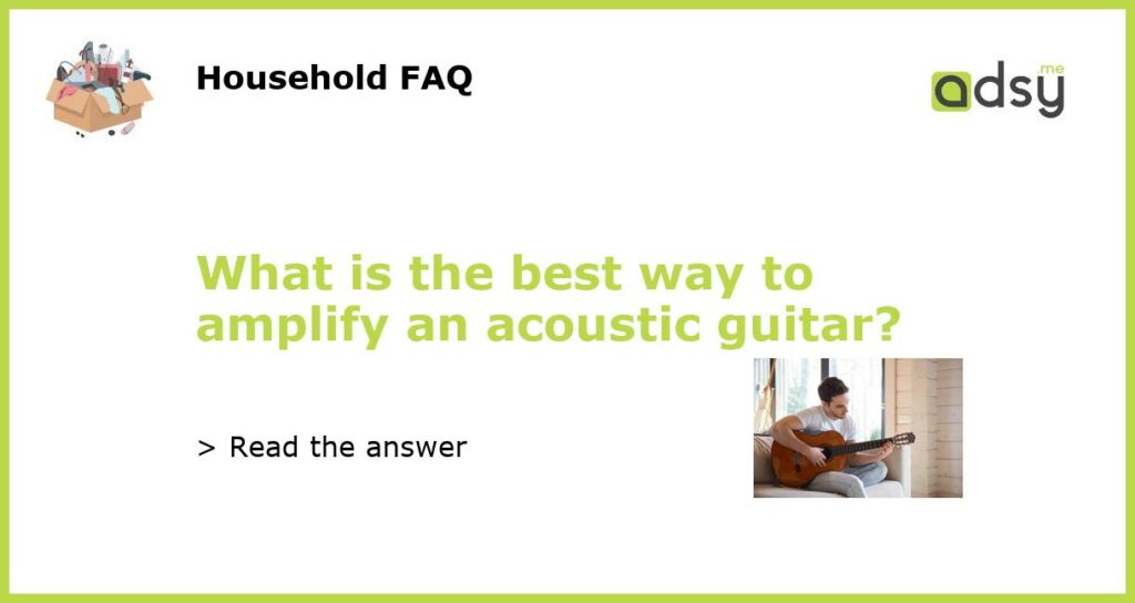What is the best way to amplify an acoustic guitar featured