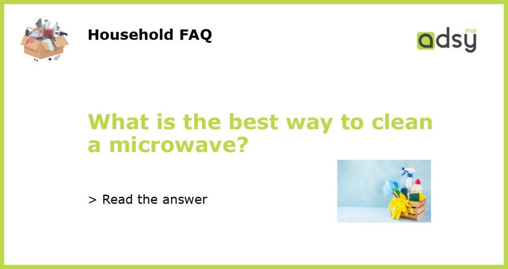 What is the best way to clean a microwave featured
