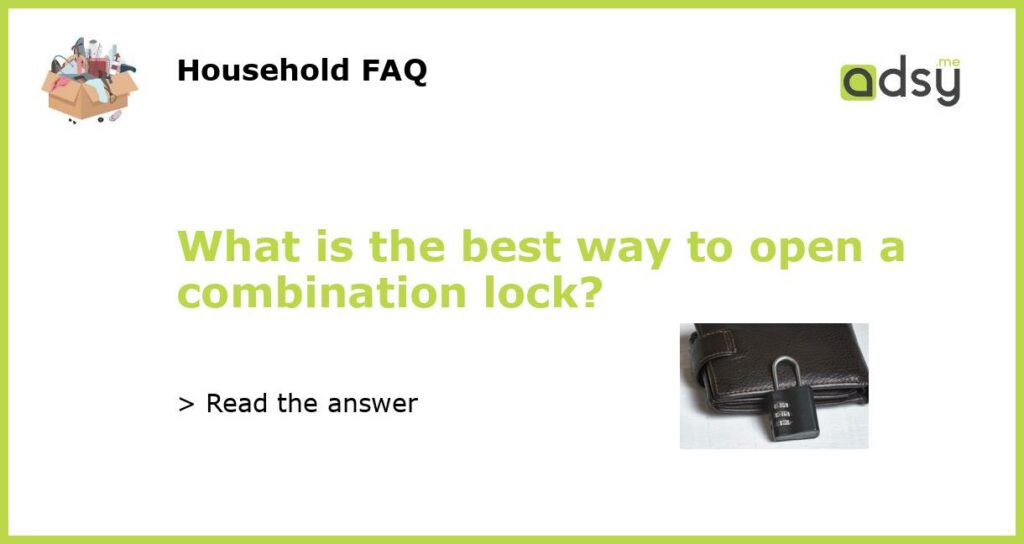 What is the best way to open a combination lock featured