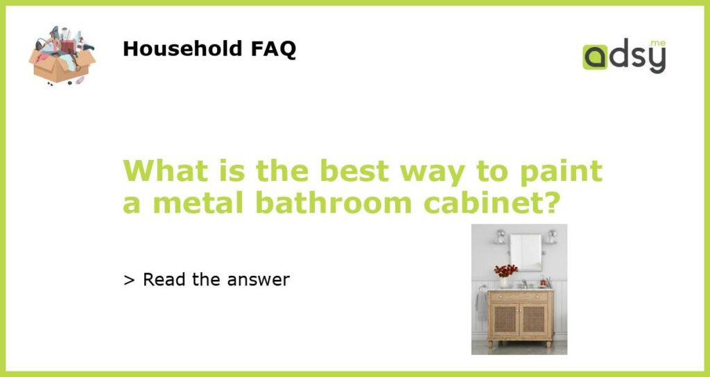 What is the best way to paint a metal bathroom cabinet featured