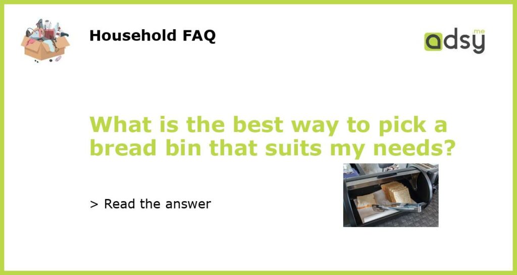 What is the best way to pick a bread bin that suits my needs featured