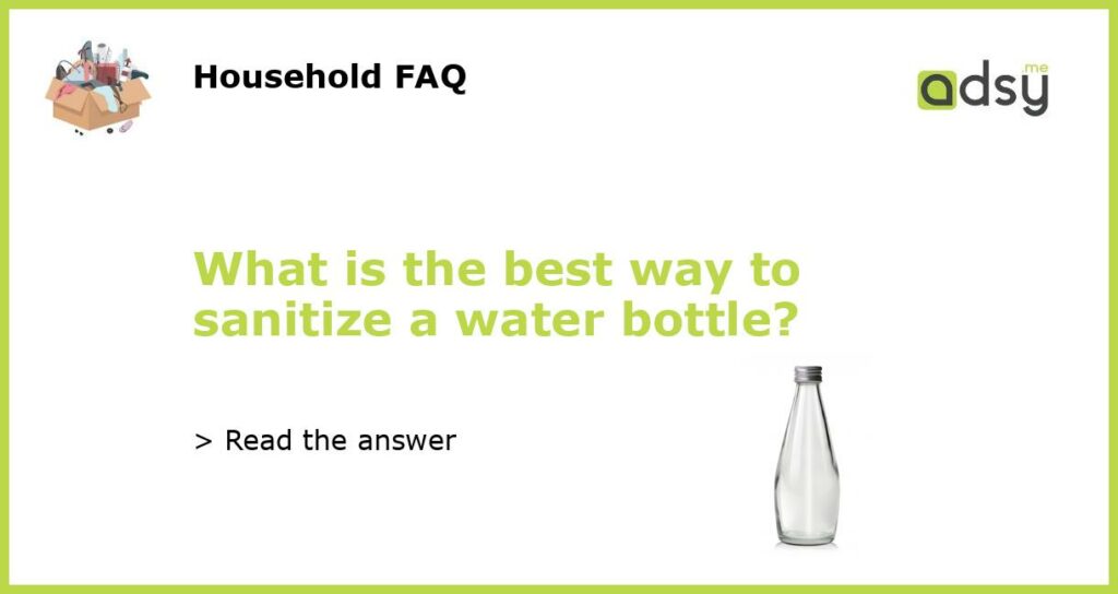 What is the best way to sanitize a water bottle featured